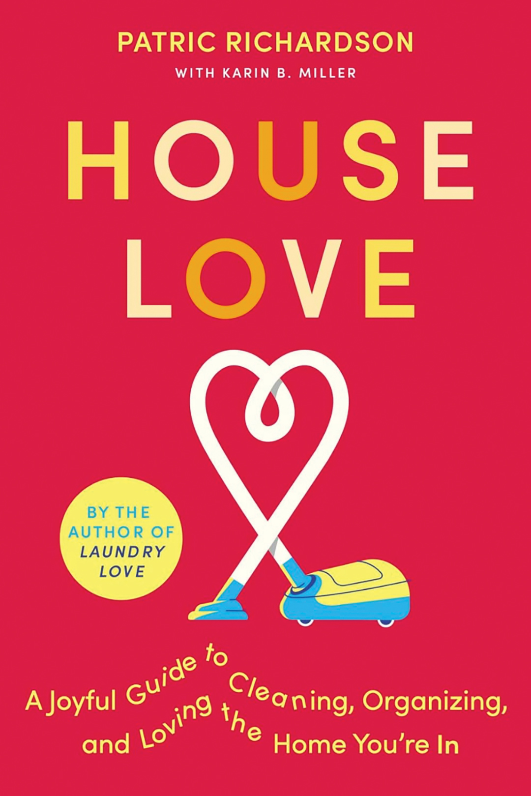 House Love: A Joyful Guide to Cleaning, Organizing, and Loving the Home You’re In